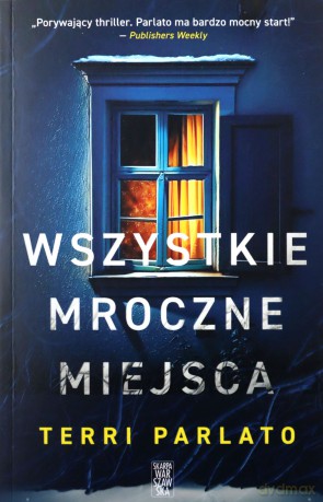 Wszystkie mroczne miejsca - Terri Parlato [KSIĄŻKA]