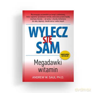 Wylecz się sam. Megadawki witamin - Andrew W. PH. D. Saul [KSIĄŻKA]