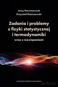 Zadania i problemy z fizyki statystycznej i termodynamiki wraz z rozwiązaniami - Jerzy Karczmarczuk, Krzysztof Rościszewski [KSIĄŻKA]