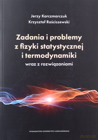 Zadania i problemy z fizyki statystycznej i termodynamiki wraz z rozwiązaniami - Jerzy Karczmarczuk, Krzysztof Rościszewski [KSIĄŻKA]