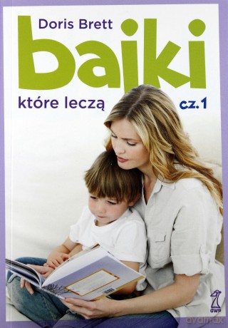 Bajki, które leczą cz. 1 (Wyd.2012) - Brett Doris [KSIĄŻKA]