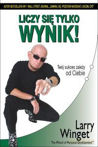 Liczy się tylko wynik! Twój sukces zależy od Ciebie - Winget Larry [KSIĄŻKA]