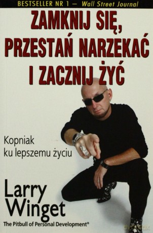 Zamknij się, przestań narzekać i zacznij żyć (dodruk 2012) - Winget Larry [KSIĄŻKA]