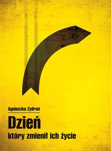 Dzień, który zmienił ich życie - Zydroń Agnieszka [KSIĄŻKA]