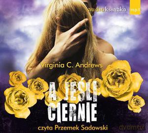 A jeśli ciernie  - Andrews Virginia C. [AUDIOBOOK] [CD]