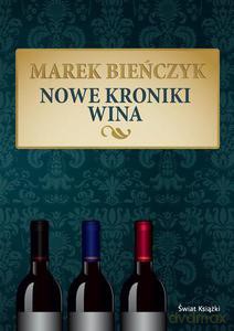 Nowe kroniki wina - Bieńczyk Marek [KSIĄŻKA]
