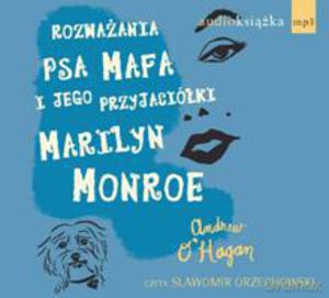 Rozważania psa Mafa i jego przyjaciółki Marilyn Monroe  - O'Hagan Andrew [AUDIOBOOK] [CD]