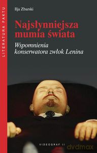 Najsłynniejsza mumia świata. Wspomnienia konserwatora zwłok Lenina - Zbarski Ilja [KSIĄŻKA]