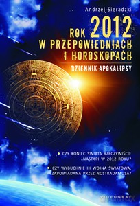 Rok 2012 w przepowiedniach i horoskopach - Sieradzki Andrzej [KSIĄŻKA]