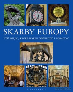 Skarby Europy. 250 miejsc, które warto odwiedzić i zobaczyć - Ressel Ewa, Pernal Ewa, Wódz Jacek [KSIĄŻKA]