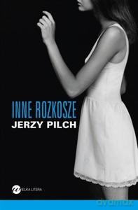 Inne rozkosze - Jerzy Pilch [KSIĄŻKA]