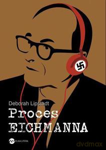 Proces Eichmanna - Lipstadt Deborah E. [KSIĄŻKA]