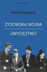 Żydowska wojna. Zwycięstwo - Grynberg Henryk [KSIĄŻKA]