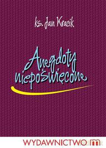 Anegdoty niepoświęcone - Kracik Jan [KSIĄŻKA]