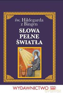 Słowa pełne światła. Św Hildegarda z Bingen - św. Hildegarda z Bingen [KSIĄŻKA]