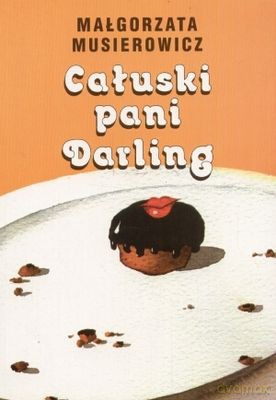 Całuski Pani Darling (wyd. 2010) - Małgorzata Musierowicz [KSIĄŻKA]