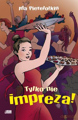 Tylko Nie Impreza - Ida Pierelotkin [KSIĄŻKA]