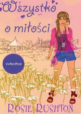 Wszystko O Miłości - Rosie Rushton [KSIĄŻKA]
