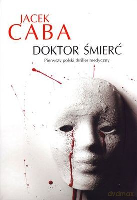 Doktor Śmierć - Jacek Caba [KSIĄŻKA]