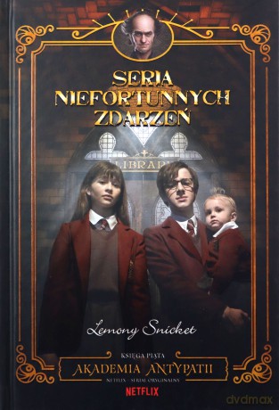 Akademia antypatii. Seria niefortunnych zdarzeń - Lemony Snicket [KSIĄŻKA]