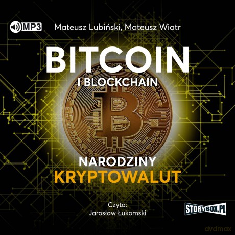 Bitcoin i blockchain. Narodziny kryptowalut - Mateusz Lubiński, Mateusz Wiatr [AUDIOBOOK]