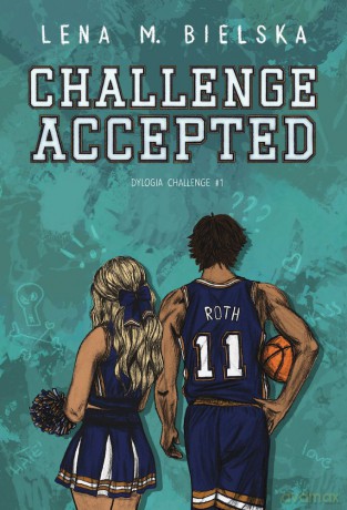 Challenge accepted. Challenge (Tom 1) - Lena M. Bielska [KSIĄŻKA]
