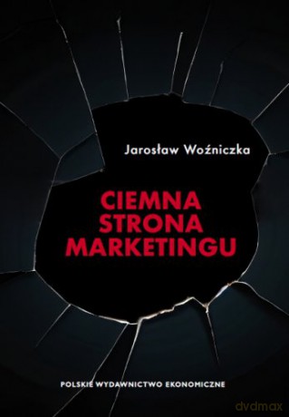 Ciemna strona marketingu - Jarosław Woźniczka [KSIĄŻKA]
