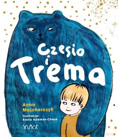 Czesio i Trema - Anna Majcherczyk, Katarzyna Adamek-Chase [KSIĄŻKA]