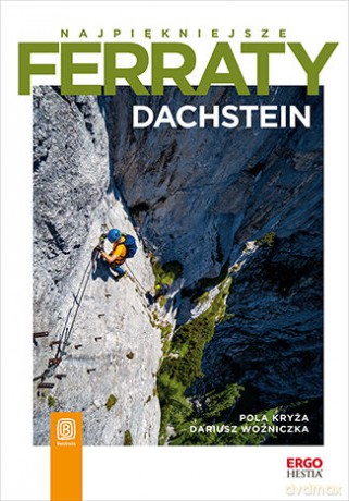 Dachstein. Najpiękniejsze ferraty - Pola Kryża, Dariusz Woźniczka [KSIĄŻKA]