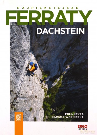 Dachstein. Najpiękniejsze ferraty - Pola Kryża, Dariusz Woźniczka [KSIĄŻKA]