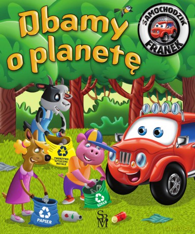 Dbamy o planetę. Samochodzik Franek - Katarzyna Smółka-Majerczak, Wojciech Górski [KSIĄŻKA]