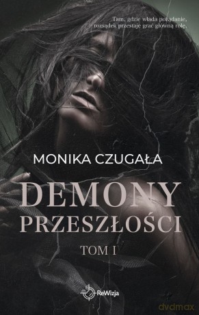 Demony przeszłości (Tom 1) - Monika Czugała [KSIĄŻKA]