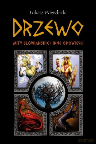 Drzewo. Mity słowiańskie i inne opowieści - Łukasz Wierzbicki [KSIĄŻKA]