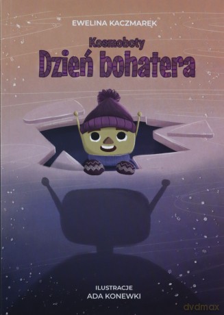 Dzień bohatera. Kosmoboty - Ewelina Kaczmarek [KSIĄŻKA]