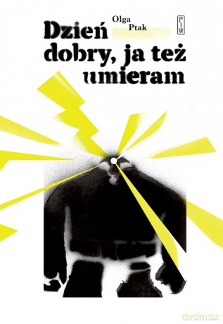 Dzień dobry, ja też umieram - Olga Ptak [KSIĄŻKA]