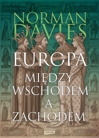 Europa. Między Wschodem a Zachodem - Norman Davies [KSIĄŻKA]