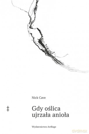 Gdy oślica ujrzała anioła - Nick Cave [KSIĄŻKA]