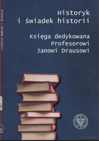 Historyk i świadek historii - Marcin Bukała, Dariusz Iwaneczko, Krzysztof Kaczmarski, Mariusz Krzysztofiński [KSIĄŻKA]