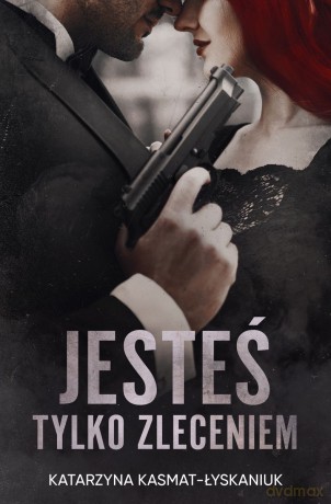 Jesteś tylko zleceniem - Katarzyna Kasmat-Łyskaniuk [KSIĄŻKA]