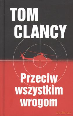 Przeciw Wszystkim Wrogom Tw - Tom Clancy [KSIĄŻKA]