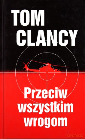 Przeciw Wszystkim Wrogom Tw - Tom Clancy [KSIĄŻKA]