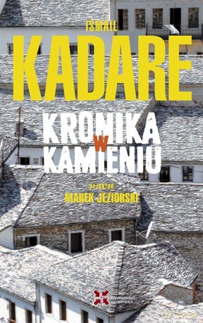 Kronika w kamieniu - Ismail Kadare [KSIĄŻKA]