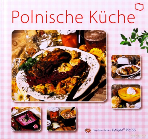 Kuchnia Polska wer. Niemiecka - Christian Parma, Izabella Byszewska [KSIĄŻKA]