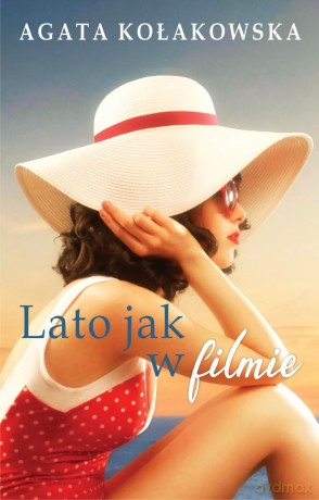 Lato jak w filmie - Agata Kołakowska [KSIĄŻKA]