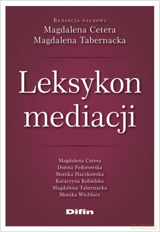 Leksykon mediacji - Magdalena Cetera, Magdalena Tabernacka [KSIĄŻKA]