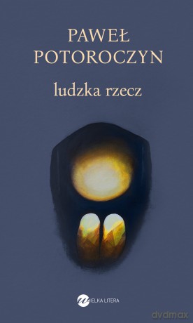 Ludzka rzecz - Paweł Potoroczyn [KSIĄŻKA]