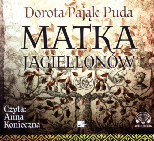 Matka Jagiellonów - Dorota Pająk-Puda [AUDIOBOOK]