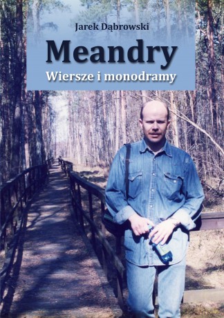 Meandry. Wiersze i monodramy - Jarek Dąbrowski [KSIĄŻKA]