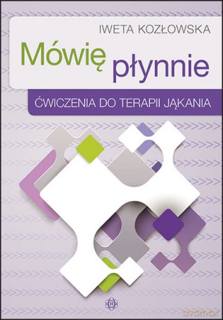Mówię płynnie ćwiczenia do terapii jąkania - Iweta Kozłowska [KSIĄŻKA]