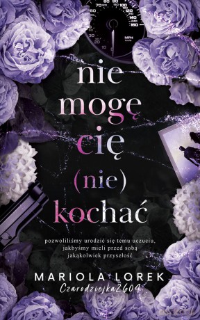 Nie mogę cię (nie) kochać - Mariola Lorek [KSIĄŻKA]